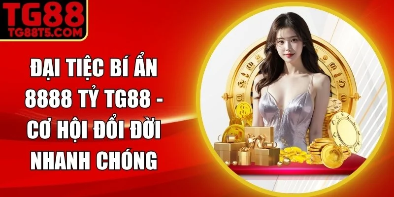 Đại Tiệc Bí Ẩn 8888 Tỷ